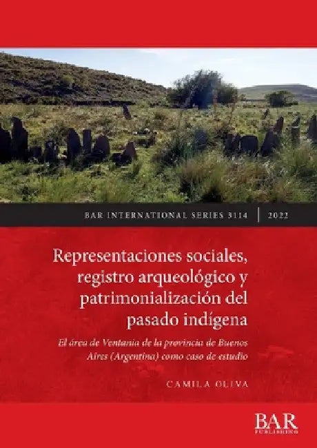 Representaciones sociales, registro arqueológico y patrimonialización del pasado indígena: El área de Ventania de la provincia de Buenos Aires (Argent by Camila Oliva
