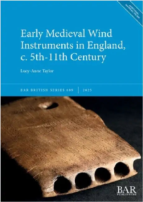 Early Medieval Wind Instruments in England, c. 5th-11th Century by Taylor, Lucy-Anne