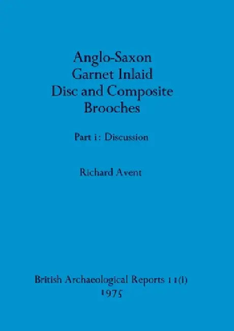 Anglo-Saxon Garnet Inlaid Disc and Composite Brooches part i by Richard Avent