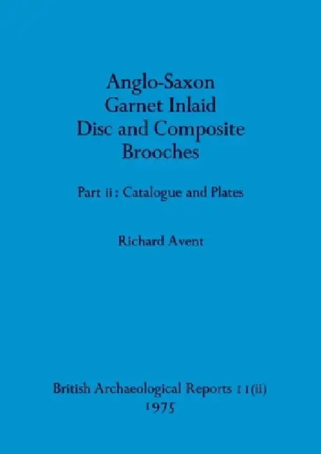 Anglo-Saxon Garnet Inlaid Disc and Composite Brooches pt ii by Richard Avent