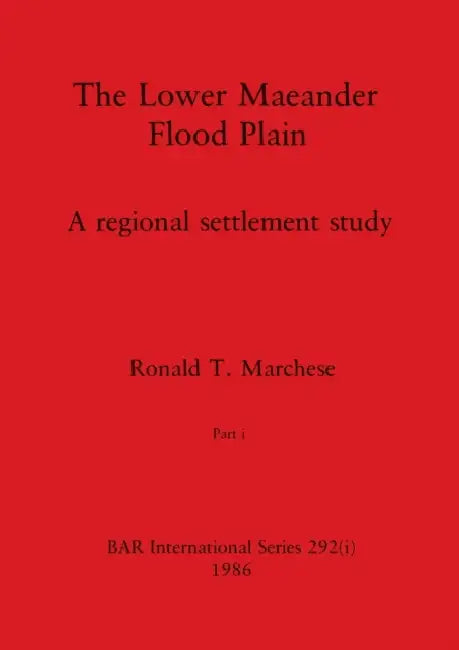 The Lower Maeander Flood Plain, Part i by Ronald T. Marchese