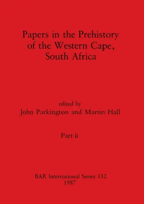Papers in the Prehistory of the Western Cape, South Africa, Part ii by John Parkington, Martin Hall