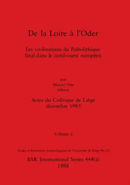 De la Loire à l'Oder, Volume ii: Les civilisations du Paléolithique final dans le nord-ouest européen by Marcel Otte