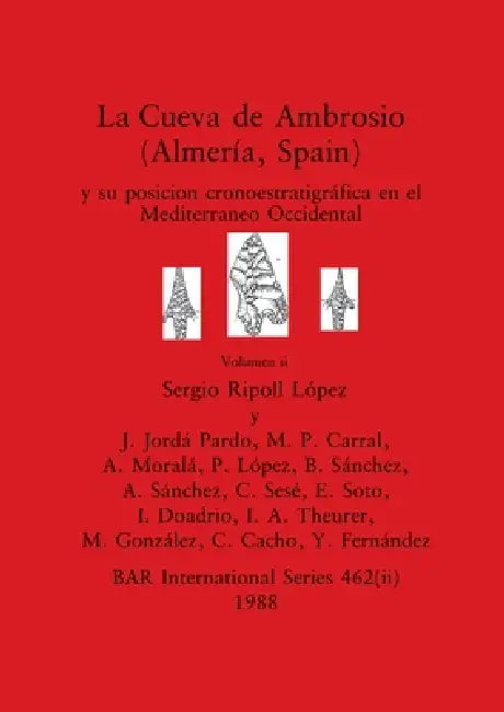La Cueva de Ambrosio (Almería, Spain), Volumen ii: y su posicion cronoestratigráfica en el Mediterraneo Occidental by Sergio Ripoll López, J. Jordá Pardo, M. P. Carral