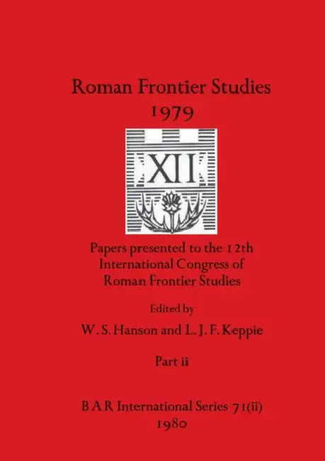 Roman Frontier Studies 1979 XII, Part ii by W. S. Hanson, L. J. F. Keppie