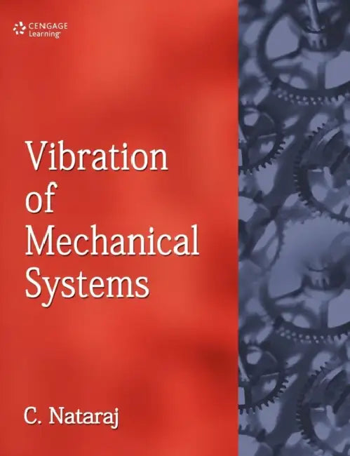Vibration of Mechanical Systems by C Nataraj