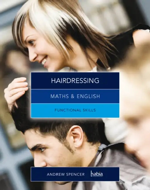 Maths & English for Hairdressing: Functional Skills by Andrew (teaches secondary education in New South Wales and South Australia.) Spencer