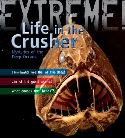 Extreme Science: Life in the Crusher by Trevor Day