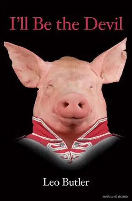 I'll Be the Devil by Leo Butler