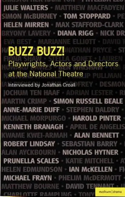 Buzz Buzz!: Playwrights, Actors and Directors at the National Theatre by Jonathan Croall