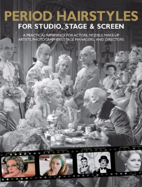 Period Hairstyles for Studio, Stage and Screen by Kit Spencer