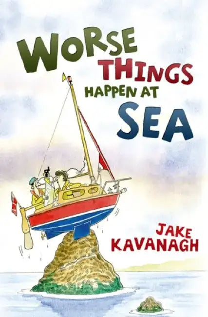 Worse Things Happen at Sea by Jake Kavanagh