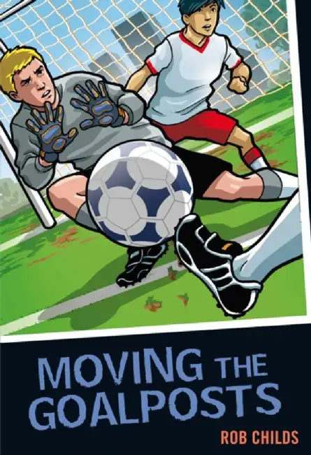 Moving the Goalposts by Rob Childs