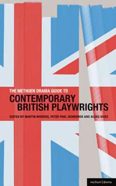 The Methuen Drama Guide to Contemporary British Playwrights by Aleks Sierz