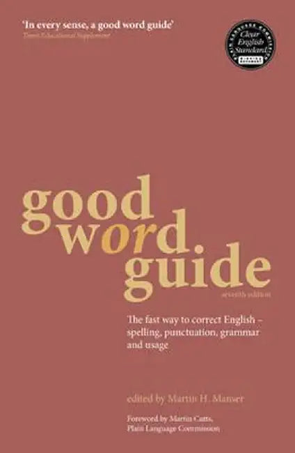 Good Word Guide: The Fast Way to Correct English - Spelling, Punctuation, Grammar and Usage by Martin Manser
