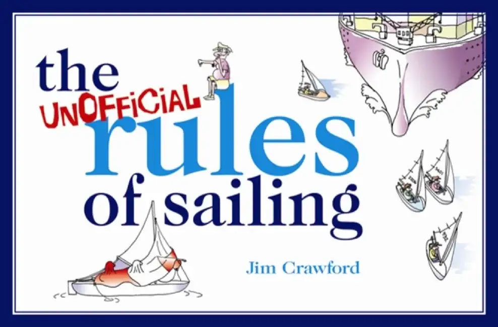The Unofficial Rules of Sailing by Jim Crawford