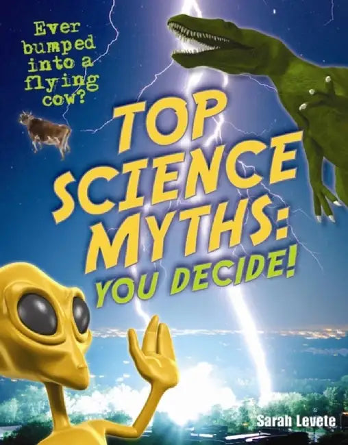 Top Science Myths: You Decide! by Sarah Levete