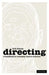 Directing - A Handbook for Emerging Theatre Directors by Rob Swain