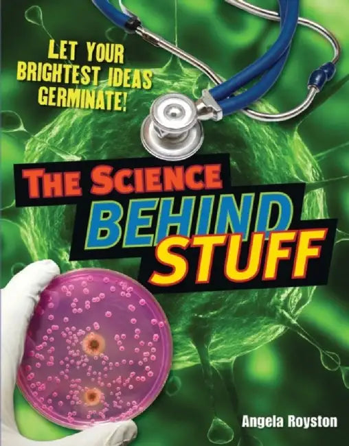 The Science Behind Stuff by Angela Royston