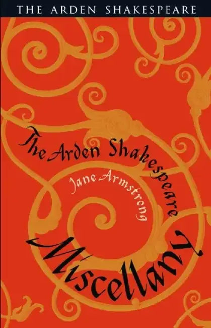 The Arden Shakespeare Miscellany by Jane Armstrong