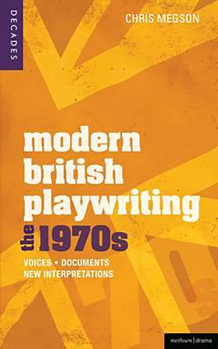 Modern British Playwriting: The 1970s-Voices, Documents, New Interpretations