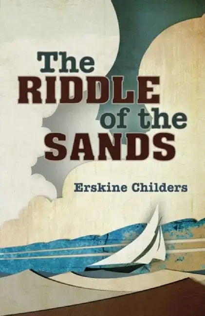 The Riddle of the Sands by Erskine Childers
