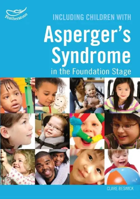 Including Children with Asperger's Syndrome in the Foundation Stage by Clare Beswick