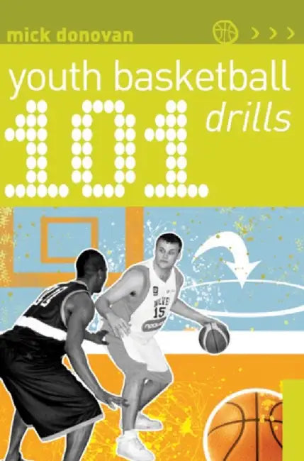 101 Youth Basketball Drills by Mick Donovan