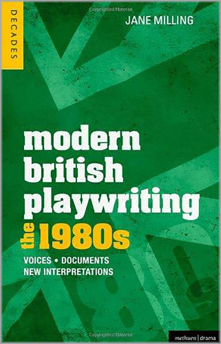 Modern British Playwriting: The 1980s-Voices, Documents, New Interpretations