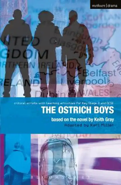 Ostrich Boys: Improving Standards in English Through Drama at Key Stage 3 and GCSE by Keith Gray