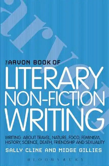 The Arvon Book of Literary Non-Fiction by Sally Cline