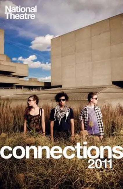 National Theatre Connections 2011: Plays for Young People: Frank & Ferdinand; Gap; Cloud Busting; Those Legs; Shooting Truth; Bassett; Gargantua; Chil by Sam Adamson