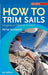 How to Trim Sails by Peter Schweer