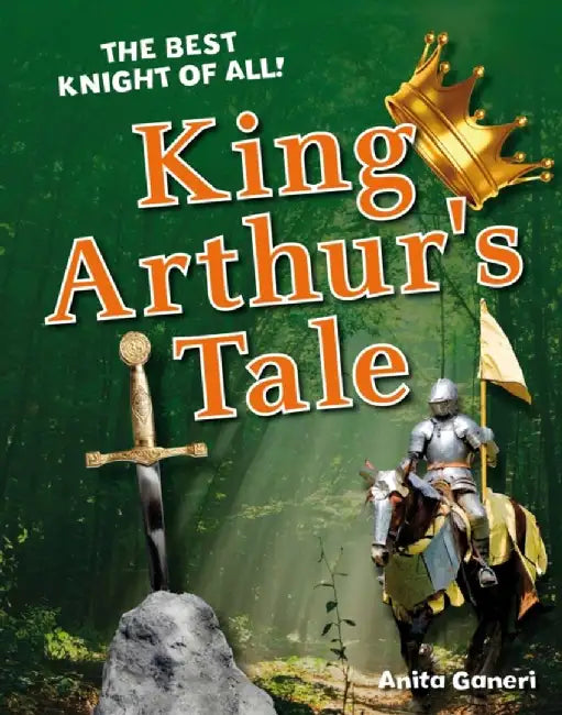 King Arthur's Tale by Anita Ganeri