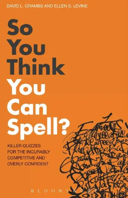 So You Think You Can Spell? by Julie L. (Rutgers University, New Bruswick, USA) Lockwood