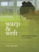 Warp & Weft: Woven Textiles in Fashion, Art and Interiors by Jessica Hemmings