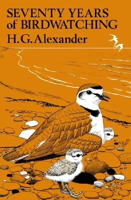 Seventy Years of Birdwatching by H.G Alexander