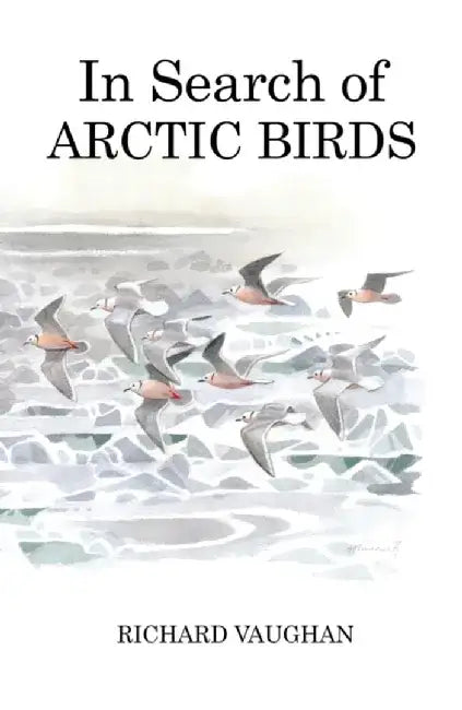 In Search of Arctic Birds by Richard Vaughan