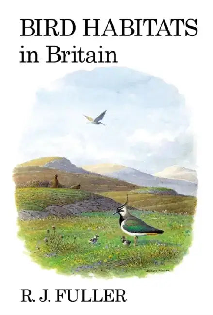 Bird Habitats in Britain by R. J. Fuller