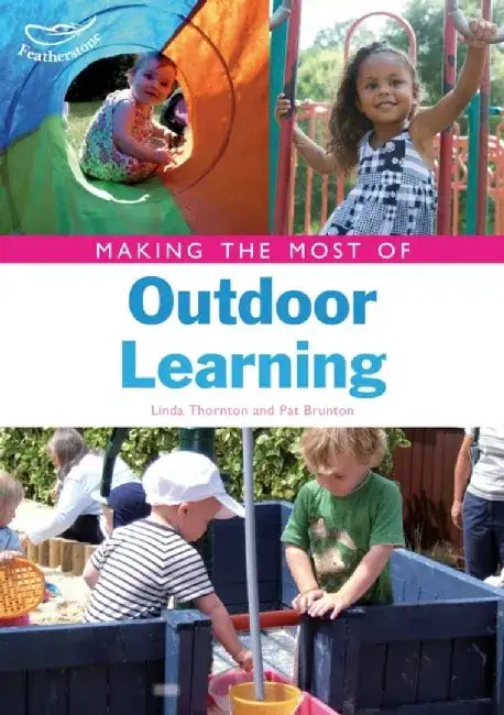 Making the Most of Outdoor Learning by Linda Thornton