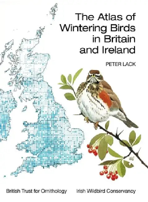 The Atlas of Wintering Birds in Britain and Ireland by Peter Lack