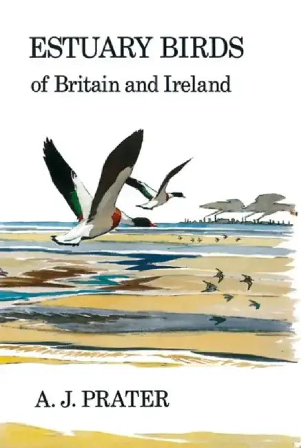 Estuary Birds of Britain and Ireland by A.J Prater