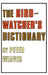 The Birdwatcher's Dictionary by Peter Weaver