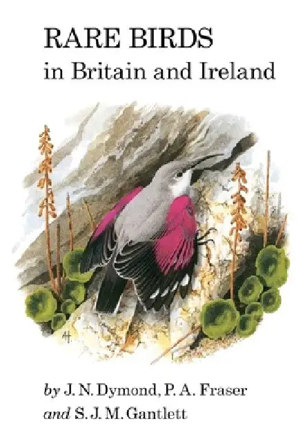 Rare Birds in Britain and Ireland by J.N Dymond
