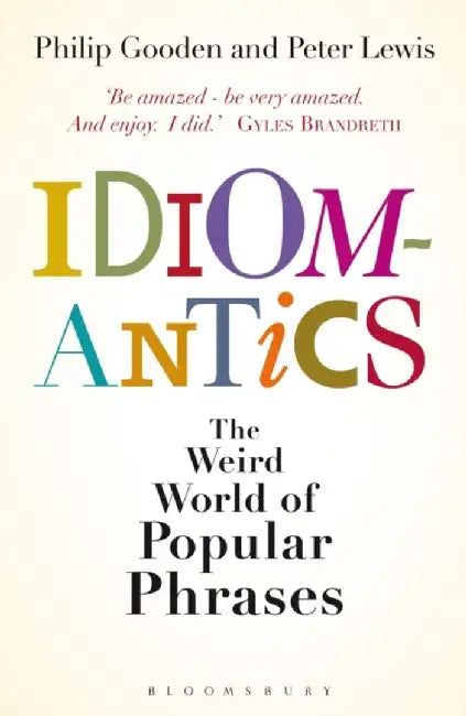 Idiomantics: The Weird World of Popular Phrases by Kevin Corcoran