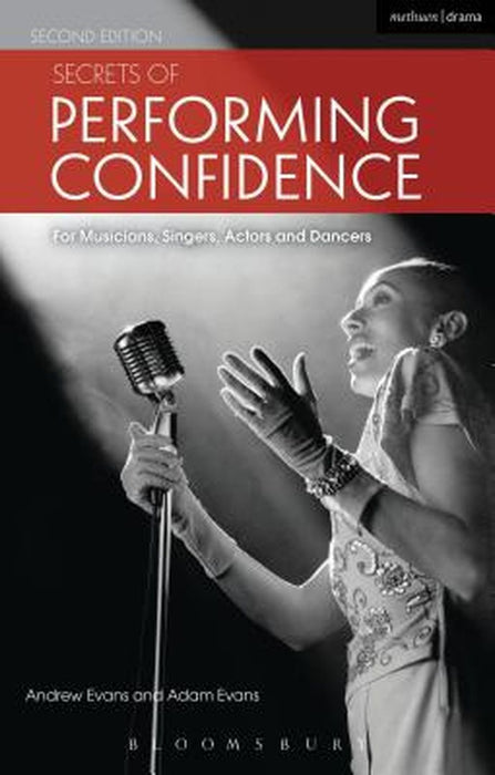 Secrets Of Performing Confidence: For musicians, singers, actors and dancers by Evans Andrew, Evans Adam