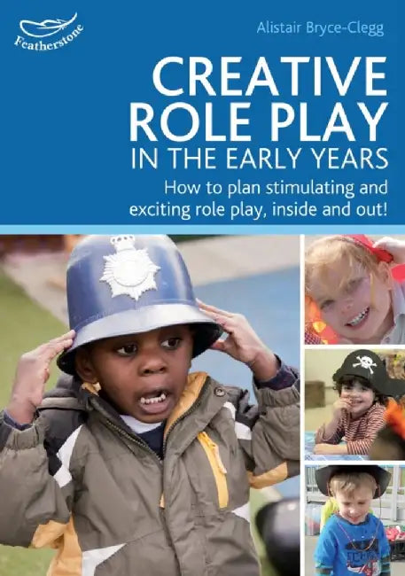 Creative Role Play in the Early Years by Dr Alistair Bryce-Clegg