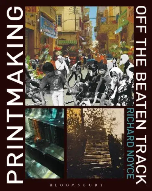 Printmaking Off the Beaten Track by Richard Noyce