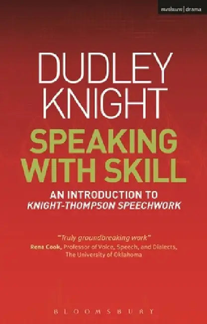Speaking with Skill: A Skills Based Approach to Speech Training: An Introduction to Knight-Thompson Speech Work [With DVD] by Dudley Knight