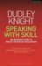 Speaking with Skill: A Skills Based Approach to Speech Training: An Introduction to Knight-Thompson Speech Work [With DVD] by Dudley Knight